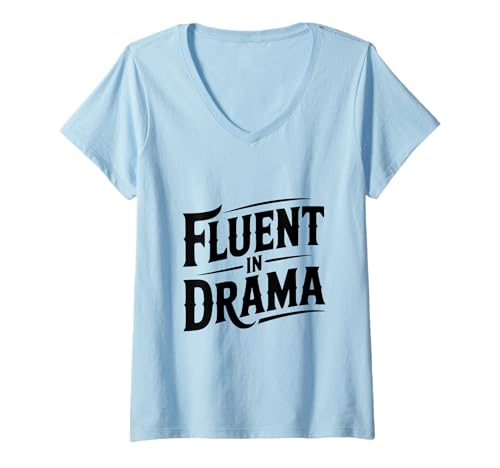 Damen Fließend in Drama sarkastischer Humor für Theaterliebhaber T-Shirt mit V-Ausschnitt Damen Fließend in Drama sarkastischer Humor für Theaterliebhaber T-Shirt mit V-Ausschnitt von Theatre Enthusiasts Merchandise Co. for Creative