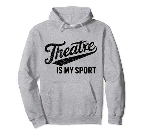 Funny Theatre Is My Sport Men Women Pullover Hoodie von Theatre Is My Sport
