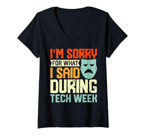 Damen Theater - I'm Sorry For What I Said during Tech Week T-Shirt mit V-Ausschnitt von Theatre School Teacher Design Outfit