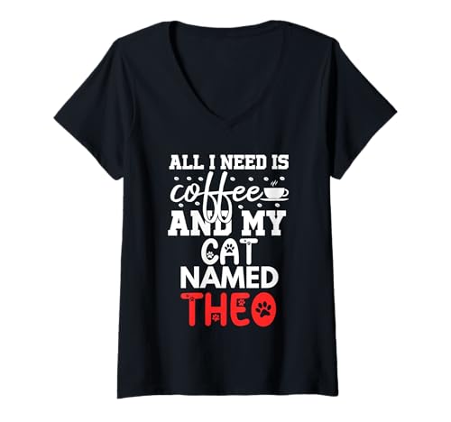 Damen Katzenname Theo Gifts Alles was ich Brauche ist Kaffee Katze namens Theo T-Shirt mit V-Ausschnitt Damen Katzenname Theo Gifts Alles was ich Brauche ist Kaffee Katze namens Theo T-Shirt mit V-Ausschnitt von Theo Cat Name GIfts With Coffee