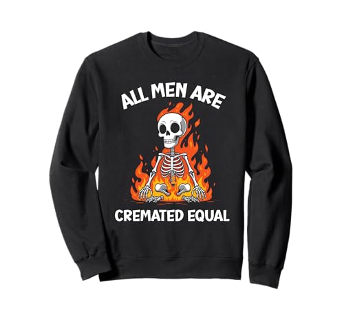 All Men Are Cremated Equal Lustiges Halloween-Skelett-Design Sweatshirt von Therapy Designs