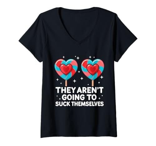 Damen They aren't Going to Suck Themselves Lustiges Erwachsenen-Humor Meme T-Shirt mit V-Ausschnitt Damen They aren't Going to Suck Themselves Lustiges Erwachsenen-Humor Meme T-Shirt mit V-Ausschnitt von They Aren't Going To Suck Themselves Inappropriate