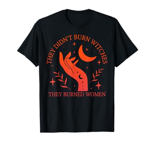 (2sided) They Didn't Burn Witches They Burned Witches Women T-Shirt von They Didn't Burn Witches Feminist Women Apparel