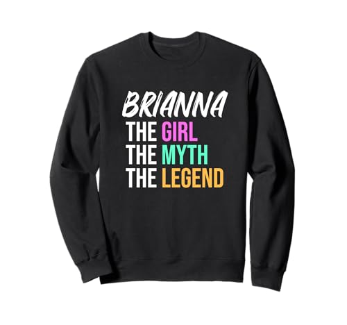Brianna Das Mädchen Der Mythos Die Legende Lustiger Name Sweatshirt von Things For Girls Named Brianna Funny Co