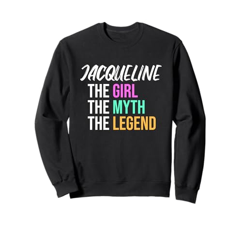 Jacqueline Das Mädchen Der Mythos Die Legende Lustiger Name Sweatshirt von Things For Girls Named Jacqueline Funny Co