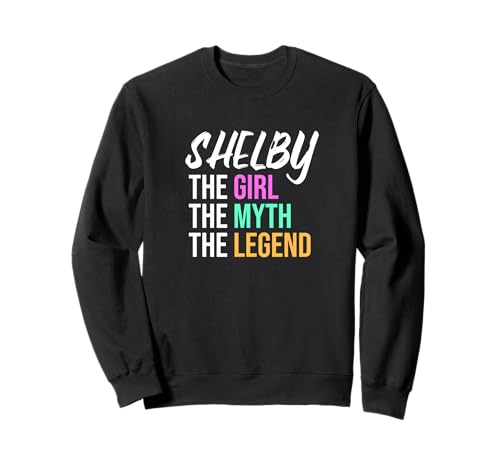 Shelby Das Mädchen Der Mythos Die Legende Lustiger Name Sweatshirt von Things For Girls Named Shelby Funny Co