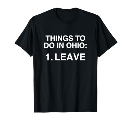 Dinge, die man in Ohio tun kann, lassen Gen Z Brainrot Gag Meme aus dem Ruder T-Shirt von Things To Do In Ohio #1 Leave