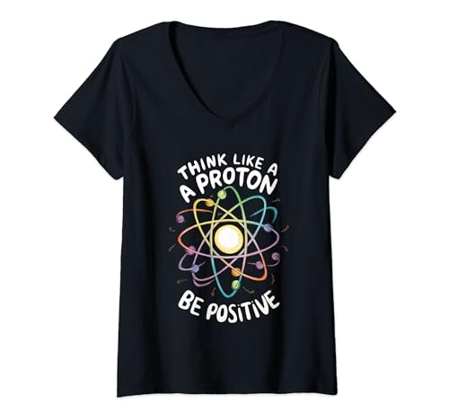 Damen Denke wie ein Proton Sei positiv Lustiger Naturwissenschaftslehrer T-Shirt mit V-Ausschnitt von Think Like A Proton Be Positive