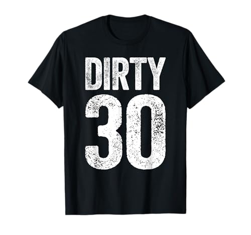 Dirty Thirty Shirt Herren Damen 30 Geburtstag T-Shirt Dirty Thirty Shirt Herren Damen 30 Geburtstag T-Shirt von Thirty and Thirsty Shirts