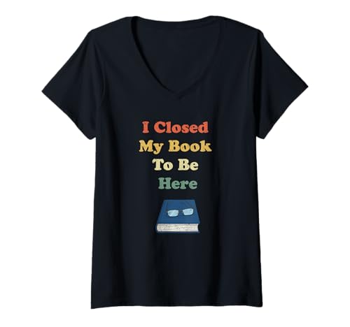Damen I Closed My Book to Be Here Lustiger Vintage-Bücherwurm T-Shirt mit V-Ausschnitt Damen I Closed My Book to Be Here Lustiger Vintage-Bücherwurm T-Shirt mit V-Ausschnitt von This Better Be Good