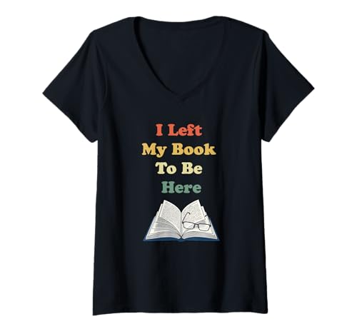 Damen I Left My Book to Be Here, lustiger Vintage-Bücherwurm T-Shirt mit V-Ausschnitt Damen I Left My Book to Be Here, lustiger Vintage-Bücherwurm T-Shirt mit V-Ausschnitt von This Better Be Good