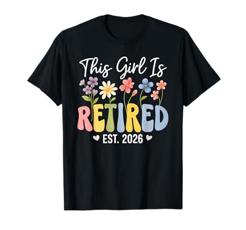 This Girl is Retired Est 2026, Blumenmuster für den Ruhestand für Damen T-Shirt This Girl is Retired Est 2026, Blumenmuster für den Ruhestand für Damen T-Shirt von This Girl Is Retired 2026 Retirement Women Tee