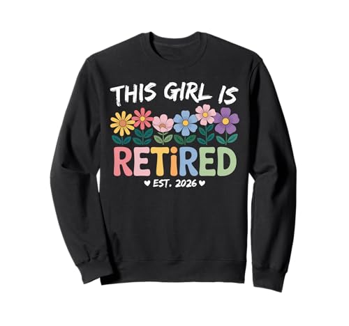 This Girl is Retired Est 2026 Women Retirement Floral Design Sweatshirt This Girl is Retired Est 2026 Women Retirement Floral Design Sweatshirt von This Girl Is Retired Funny Retirement 2026 Gifts