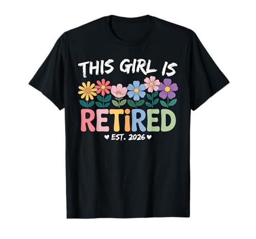 This Girl is Retired Est 2026 Women Retirement Floral Design T-Shirt This Girl is Retired Est 2026 Women Retirement Floral Design T-Shirt von This Girl Is Retired Funny Retirement 2026 Gifts