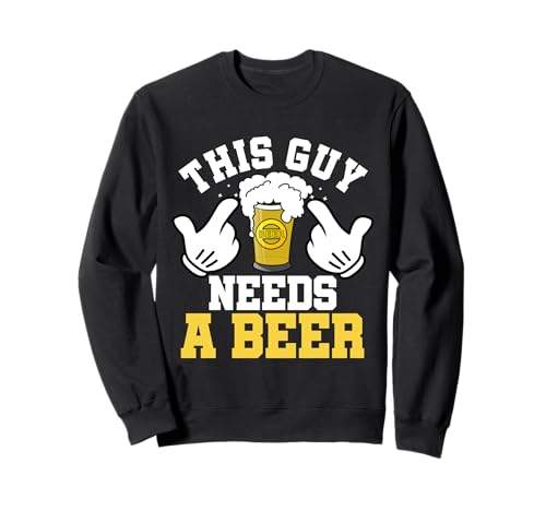 Lustiges Geschenk für Herren mit Aufschrift "This Guy Needs A Beer" Sweatshirt Lustiges Geschenk für Herren mit Aufschrift "This Guy Needs A Beer" Sweatshirt von This Guy Needs A Beer Drinking Meme Tees By Mj