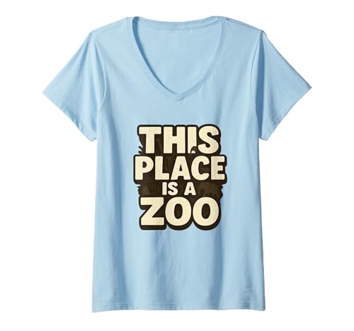 Damen Funny This Place is A Zoo Humor Shirt T-Shirt mit V-Ausschnitt Damen Funny This Place is A Zoo Humor Shirt T-Shirt mit V-Ausschnitt von This Place Is A Zoo Apparel – Funny Animal Designs
