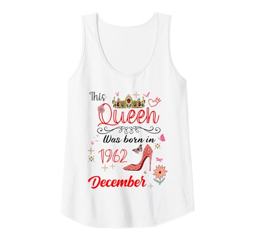 Damen Dezember 1962 Geburtstag Diese Königin wurde im Dezember 1962 geboren Tank Top von This Queen Was Born In December 1962 December