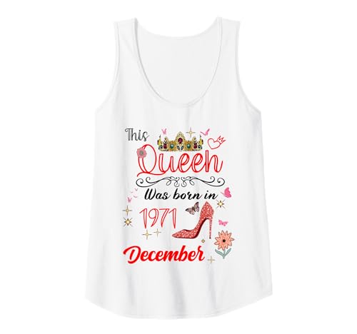 Damen Dezember 1971 Geburtstag Diese Königin wurde im Dezember 1971 geboren Tank Top von This Queen Was Born In December 1971 December