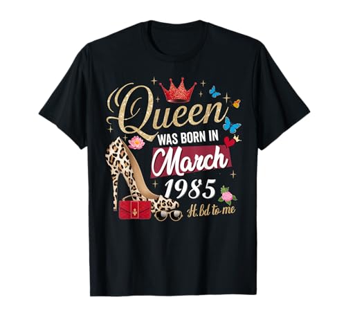 Diese Königin wurde im März 1985 geboren März Geburtstag Frauen T-Shirt von This Queen Was Born In March 1985 March