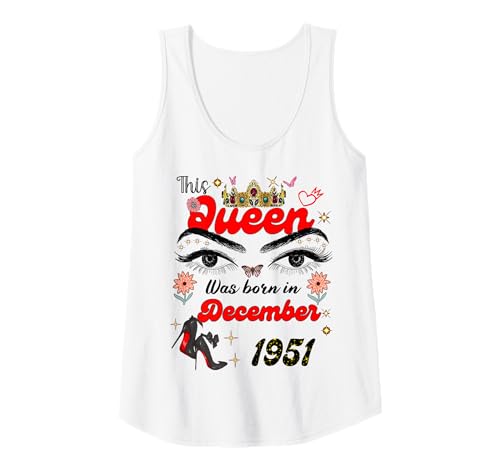Damen Diese Königin wurde im Dezember 1951 geboren Dezember Geburtstag Frauen Tank Top Damen Diese Königin wurde im Dezember 1951 geboren Dezember Geburtstag Frauen Tank Top von This Queen Was Born On December 1951 December