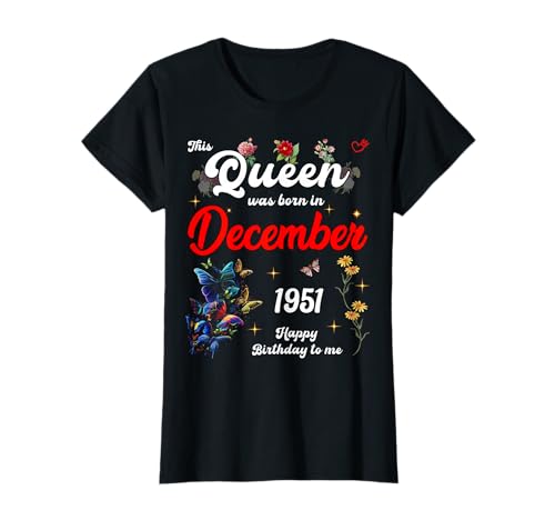 Diese Königin wurde im Dezember 1951 geboren Dezember Geburtstag Frauen T-Shirt von This Queen Was Born On December 1951 December