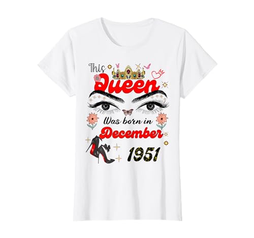 Diese Königin wurde im Dezember 1951 geboren Dezember Geburtstag Frauen T-Shirt von This Queen Was Born On December 1951 December