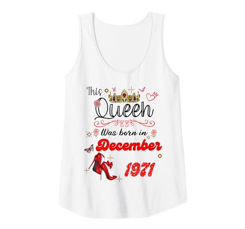 Damen Diese Königin wurde im Dezember 1971 geboren Dezember Geburtstag Frauen Tank Top Damen Diese Königin wurde im Dezember 1971 geboren Dezember Geburtstag Frauen Tank Top von This Queen Was Born On December 1971 December