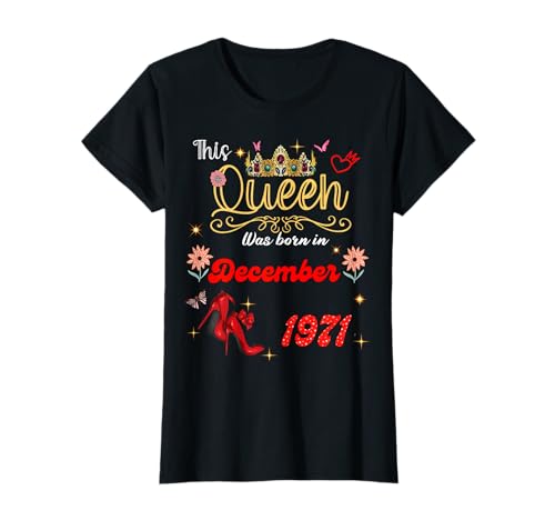 Diese Königin wurde im Dezember 1971 geboren Dezember Geburtstag Frauen T-Shirt von This Queen Was Born On December 1971 December