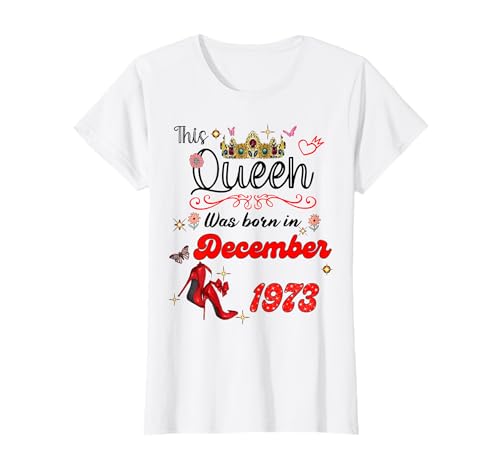 Diese Königin wurde im Dezember 1973 geboren Dezember Geburtstag Frauen T-Shirt Diese Königin wurde im Dezember 1973 geboren Dezember Geburtstag Frauen T-Shirt von This Queen Was Born On December 1973 December