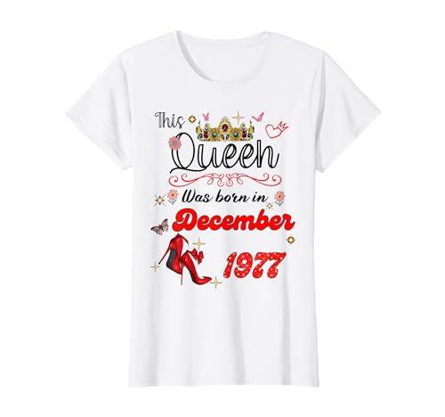 Diese Königin wurde im Dezember 1977 geboren Dezember Geburtstag Frauen T-Shirt von This Queen Was Born On December 1977 December