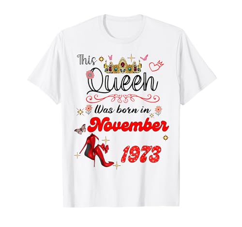 Diese Königin wurde im November 1973 geboren November Geburtstag Frauen T-Shirt von This Queen Was Born On November 1973 November