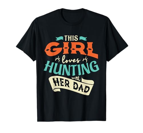 Dieses Mädchen liebt die Jagd mit ihrem Vater, der Jagdmädchen T-Shirt Dieses Mädchen liebt die Jagd mit ihrem Vater, der Jagdmädchen T-Shirt von This girl loves huntin with her dad Hunting hunter