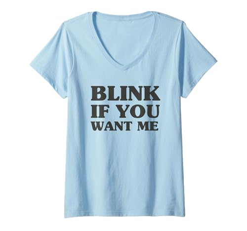 Damen Blink If You Want Me Lustiger Spruch Spruch Humor T-Shirt mit V-Ausschnitt von Threadrock