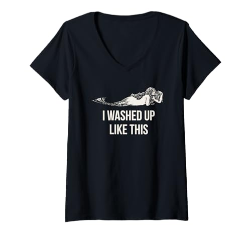 Damen I Washed Up Like This Funny Mermaid Spruch Slogan T-Shirt mit V-Ausschnitt Damen I Washed Up Like This Funny Mermaid Spruch Slogan T-Shirt mit V-Ausschnitt von Threadrock