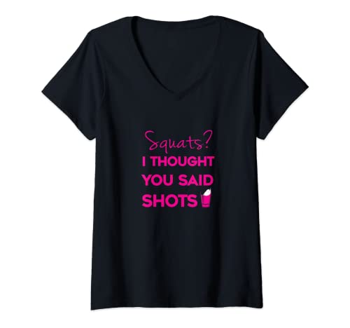 Damen Squats I Thought You Said Shots T-Shirt T-Shirt mit V-Ausschnitt von Threadrock