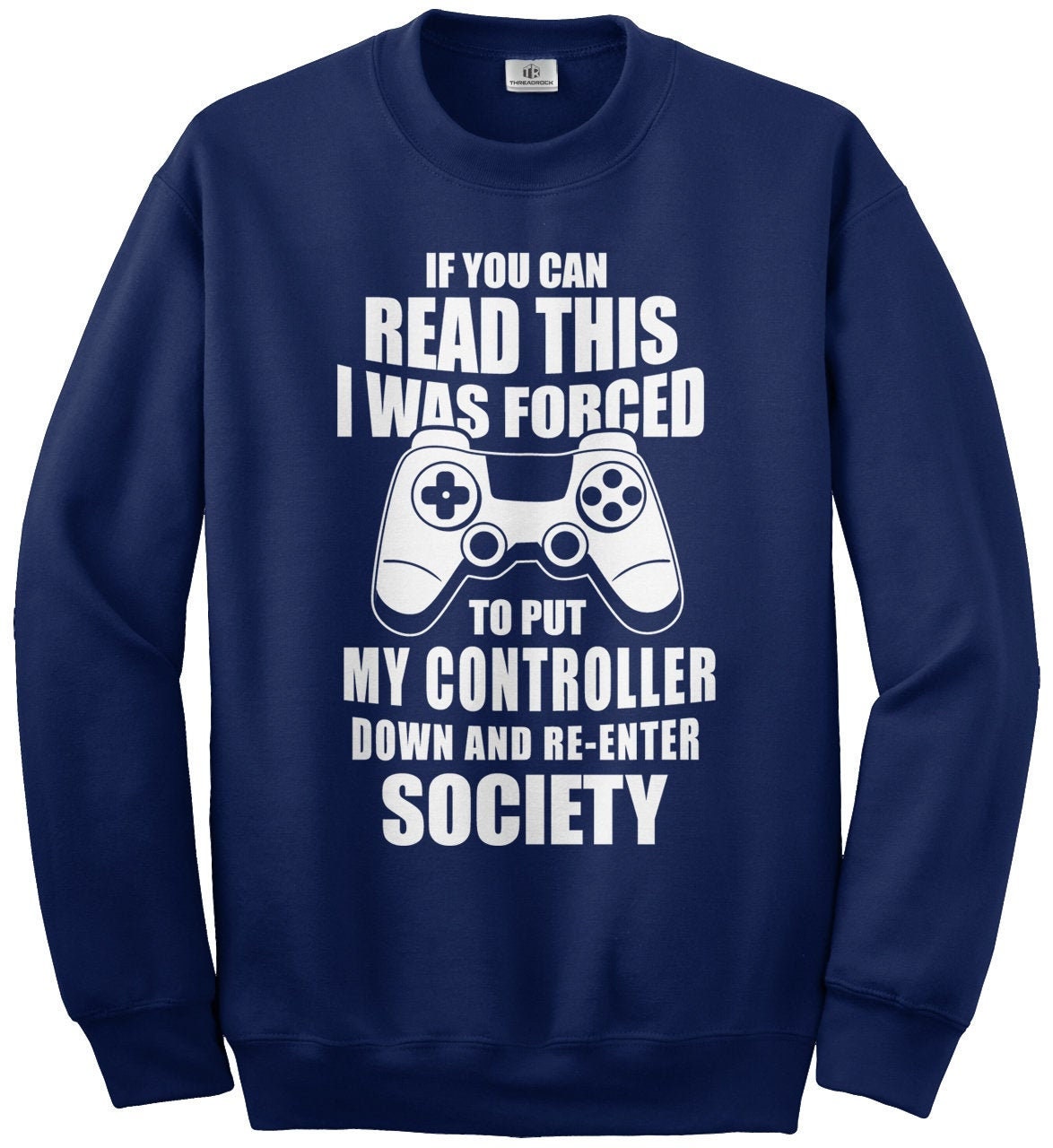 If You Can Read This I Was Forced To Put My Controller Down & Re-Enter Society-Unisex Youth Sweatshirt von Threadrock