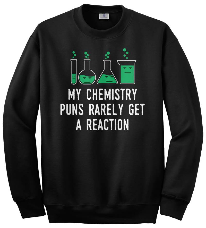 Meine Chemie-Wortspiele Erhalten Selten Eine Reaktion Unisex Erwachsene Rundhals Sweatshirt Oder Pullover Hoodie von Threadrock
