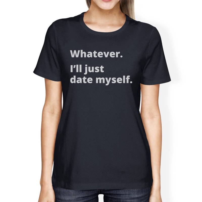 Humor | Date Myself Frauen Navy Rundhals - T Shirt Einzigartiges Grafikdesign [Jct256] von ThreeSixFiveDesign