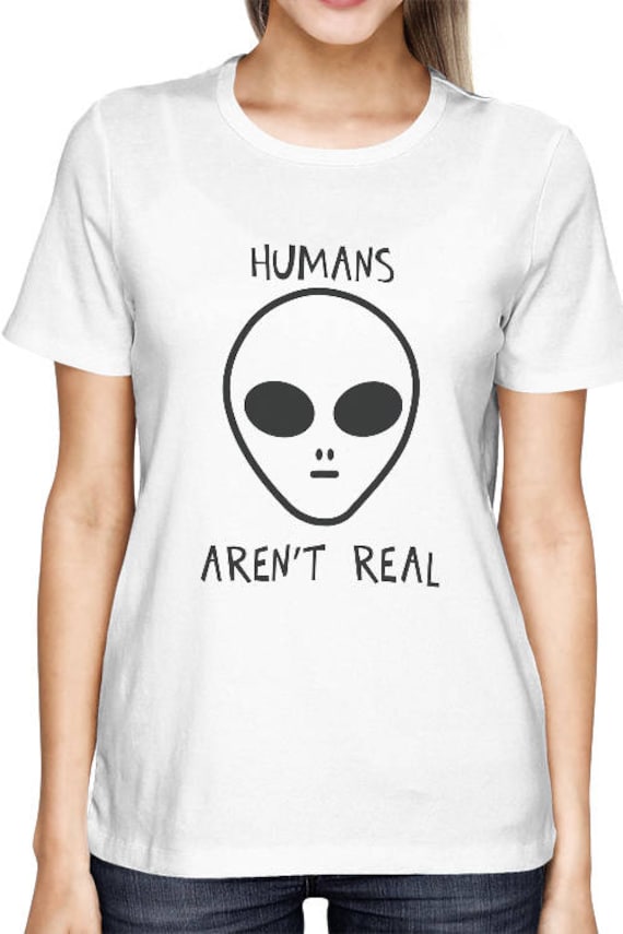 Humor | Humans Aren't Real Frauen T-Shirt [Jct074] von ThreeSixFiveDesign