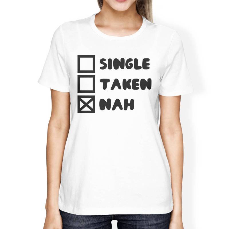 Humor | Single Taken Nah Frauen T-Shirt Trendy Grafik Geburtstagsgeschenk [Jct247] von ThreeSixFiveDesign