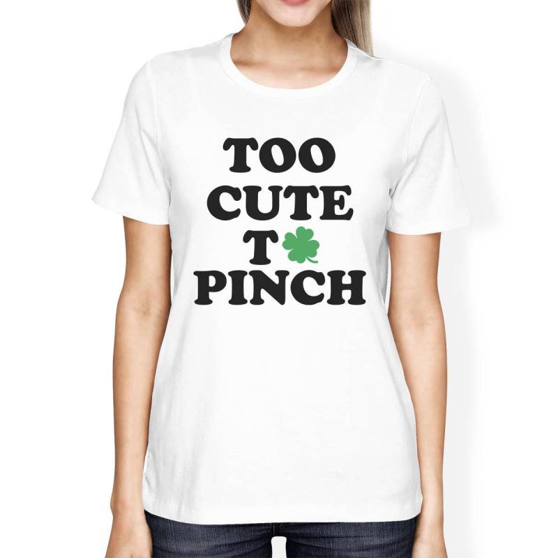 St Patricks Day | Too Cute To Pinch Damen T-Shirt Süß Grafik St Patricks Day [Jct264] von ThreeSixFiveDesign
