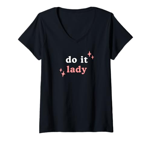 Damen Do It Lady, Chit Zitat Lustig Positiv Trending T-Shirt mit V-Ausschnitt Damen Do It Lady, Chit Zitat Lustig Positiv Trending T-Shirt mit V-Ausschnitt von Tick Tock Tees