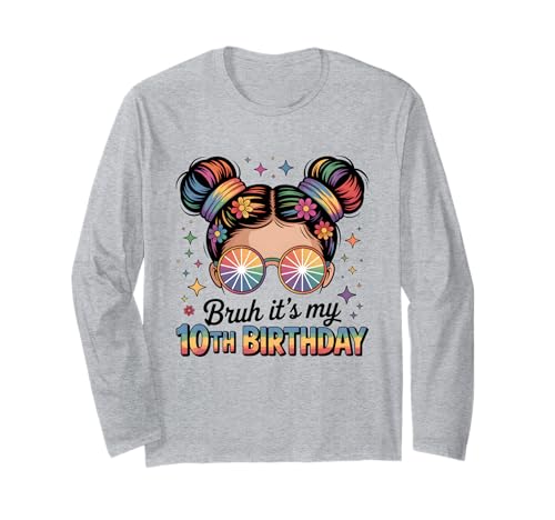 Bruh It's My 10th Birthday Girl Daughter Messy Bun Flower Langarmshirt Bruh It's My 10th Birthday Girl Daughter Messy Bun Flower Langarmshirt von Tie Dye Hippie 10 Birthday for Girls