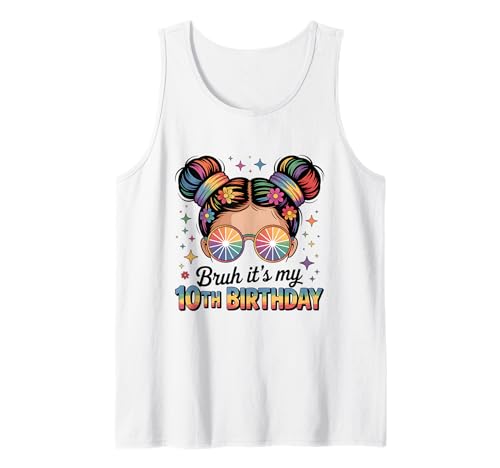Bruh It's My 10th Birthday Girl Daughter Messy Bun Flower Tank Top Bruh It's My 10th Birthday Girl Daughter Messy Bun Flower Tank Top von Tie Dye Hippie 10 Birthday for Girls