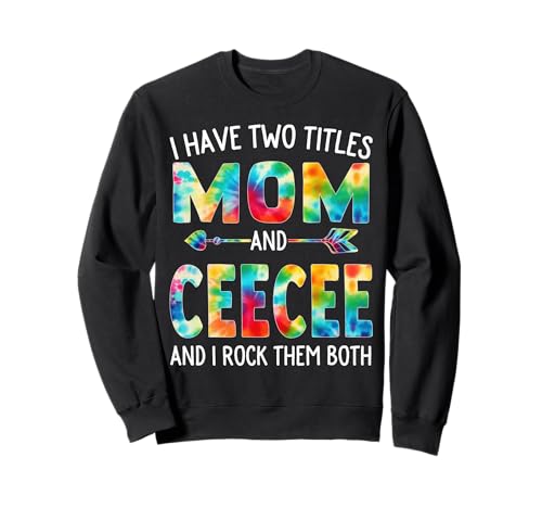 Ich habe zwei Titel: Mama und Ceecee Day Tie Cute Mothers Day Sweatshirt von Tie-dye Mothers Day apparel