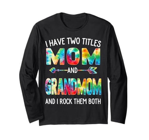 Ich habe zwei Titel: Mama und Großmutter zum Tag, Krawatte, süßer Muttertag Langarmshirt von Tie-dye Mothers Day apparel
