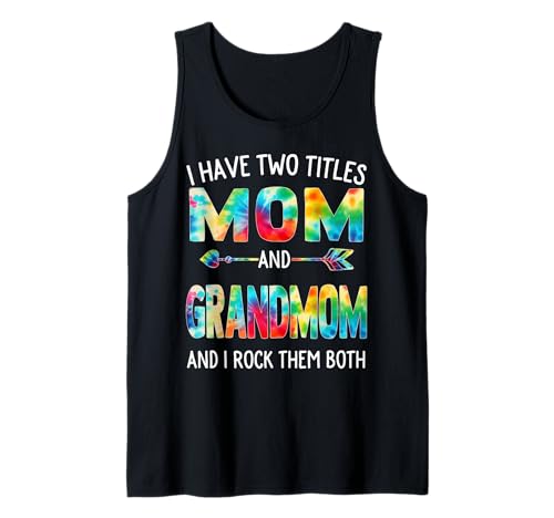 Ich habe zwei Titel: Mama und Großmutter zum Tag, Krawatte, süßer Muttertag Tank Top von Tie-dye Mothers Day apparel
