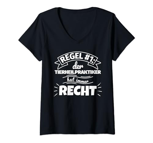 Damen Tierheilpraktiker lustig Geschenke hat immer Recht T-Shirt mit V-Ausschnitt von Tierheilpraktiker Geschenke