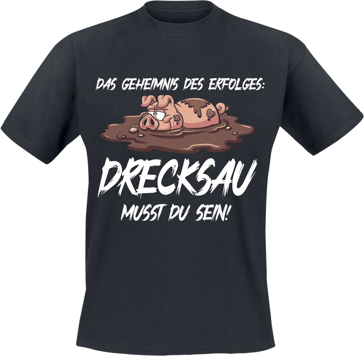 Tierisch Das Geheimnis des Erfolges: Drecksau musst du sein! T-Shirt schwarz in M von Tierisch