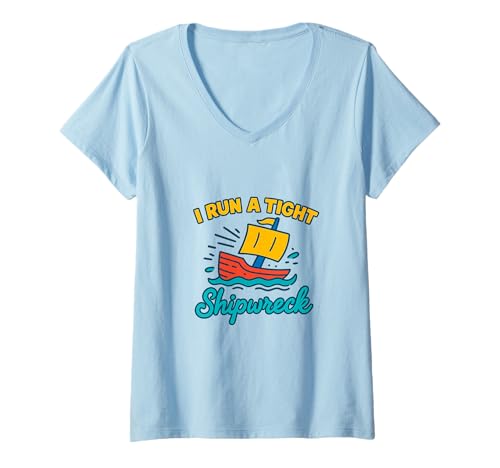 Damen I Run A Tight Shipwreck Lustiger Spruch Wrack Mama Papa Geschenk T-Shirt mit V-Ausschnitt Damen I Run A Tight Shipwreck Lustiger Spruch Wrack Mama Papa Geschenk T-Shirt mit V-Ausschnitt von Tight Shipwreck Designs